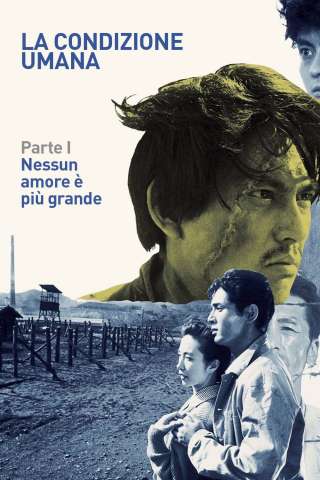 La Condizione Umana: Parte I – Nessun amore è più grande streaming